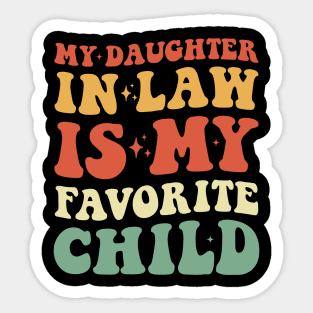 My daughter in law is my favorite child father's day tshirt Sticker